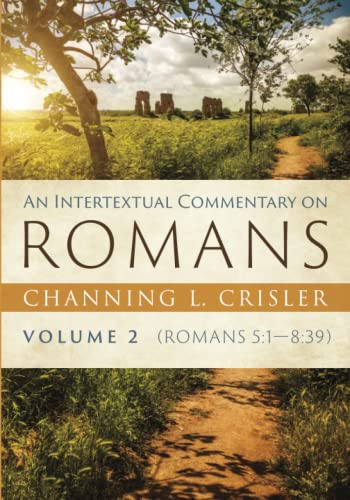 An Intertextual Commentary on Romans, Volume 2: Romans 5:1--8:39