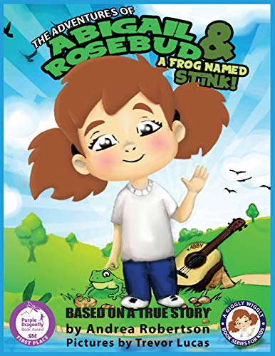 The Adventures of Abigail Rosebud And A Frog Named Stink! (A Giggly Wiggly Book Series for Kids, Band 1)
