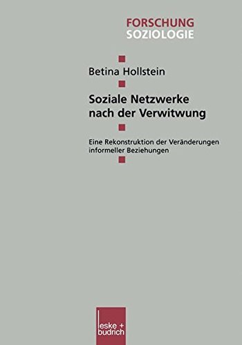 Soziale Netzwerke nach der Verwitwung (Forschung Soziologie, Band 141)