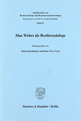 Max Weber als Rechtssoziologe. (Schriftenreihe zur Rechtssoziologie und Rechtstatsachenforschung)