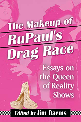 Makeup of Rupaul's Drag Race: Essays on the Queen of Reality Shows