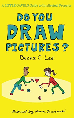 Do You Draw Pictures?: A Little Gavels Guide to Intellectual Property