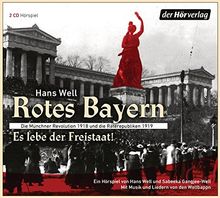 Rotes Bayern - Es lebe der Freistaat: Die Münchner Revolution 1918 und die Räterepubliken 1919. Ein Hörspiel von Hans Well und Sabeeka Gangjee-Well. Mit Musik und Liedern von den Wellbappn