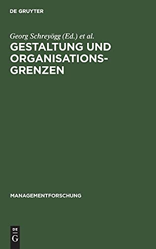 Gestaltung und Organisationsgrenzen (Managementforschung, 7, Band 7)