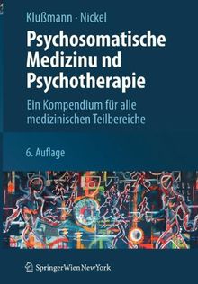 Psychosomatische Medizin und Psychotherapie: Ein Kompendium für alle medizinischen Teilbereiche