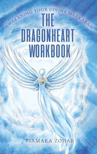 The Dragonheart Workbook: Awakening Your Divine Merkabah