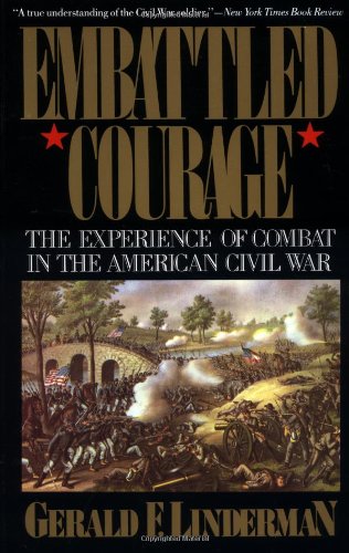 Embattled Courage: The Experience of Combat in the American Civil War