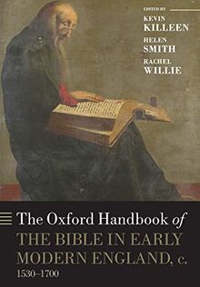 The Oxford Handbook of the Bible in Early Modern England, c. 1530-1700 (Oxford Handbooks)