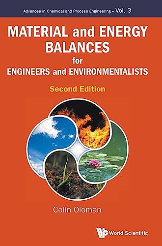 Material and Energy Balances for Engineers and Environmentalists: Second Edition (Advances in Chemical and Process Engineering, 3, Band 3)