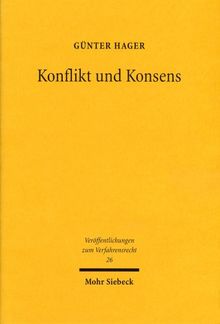Konflikt und Konsens: Überlegungen zu Sinn, Erscheinung und Ordnung der alternativen Streitschlichtung