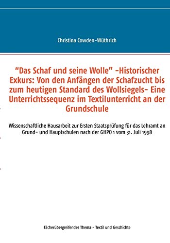 “Das Schaf und seine Wolle” -Historischer Exkurs: Von den Anfängen der Schafzucht bis zum heutigen Standard des Wollsiegels- Eine Unterrichtssequenz ... nach der GHPO 1 vom 31. Juli 1998