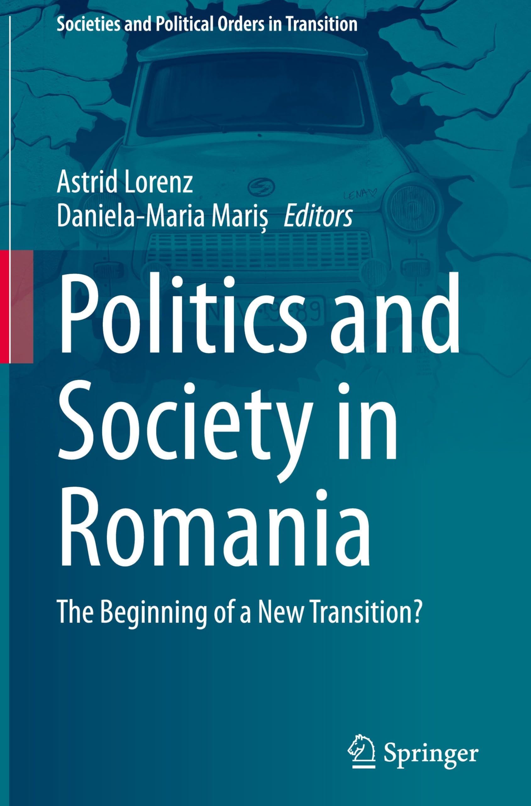 Politics and Society in Romania: The Beginning of a New Transition? (Societies and Political Orders in Transition)
