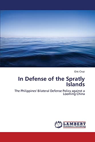 In Defense of the Spratly Islands: The Philippines' Bilateral Defense Policy against a Looming China