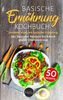 Basische Ernährung Kochbuch: Gesünder essen mit basischer Ernährung - Das basische Rezepte Kochbuch gegen Übersäuerung