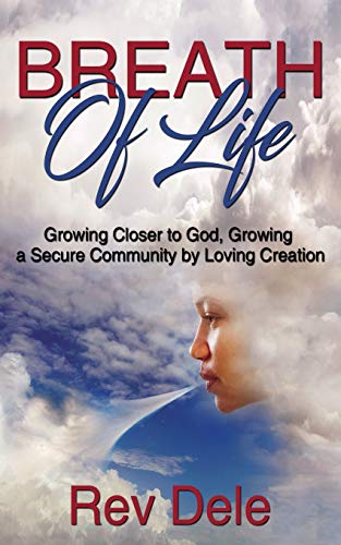 Breath of Life: Growing Closer to God & Growing a Secure Community by Loving Creation