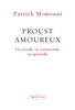 Proust amoureux: Vie sexuelle, vie sentimentale, vie spirituelle