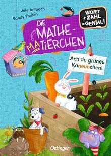 Die Mathematierchen. Ach du grünes Kaneunchen!: Wort + Zahl = genial! Level 2. Eine lustige Abenteuergeschichte zum Lesen- und Rechnenlernen für Kinder ab 7 Jahren