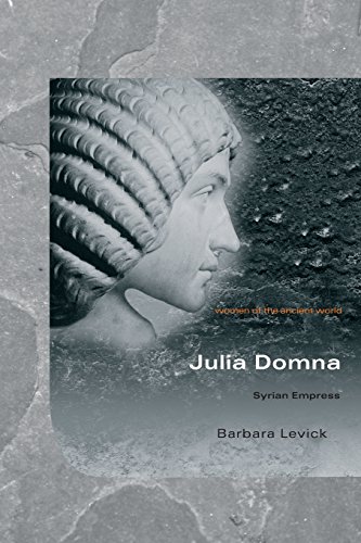 Julia Domna: Syrian Empress (Women of the Ancient World)