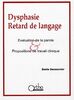 Dysphasie, retard de langage: Evaluation de la parole & propositions de travail clinique