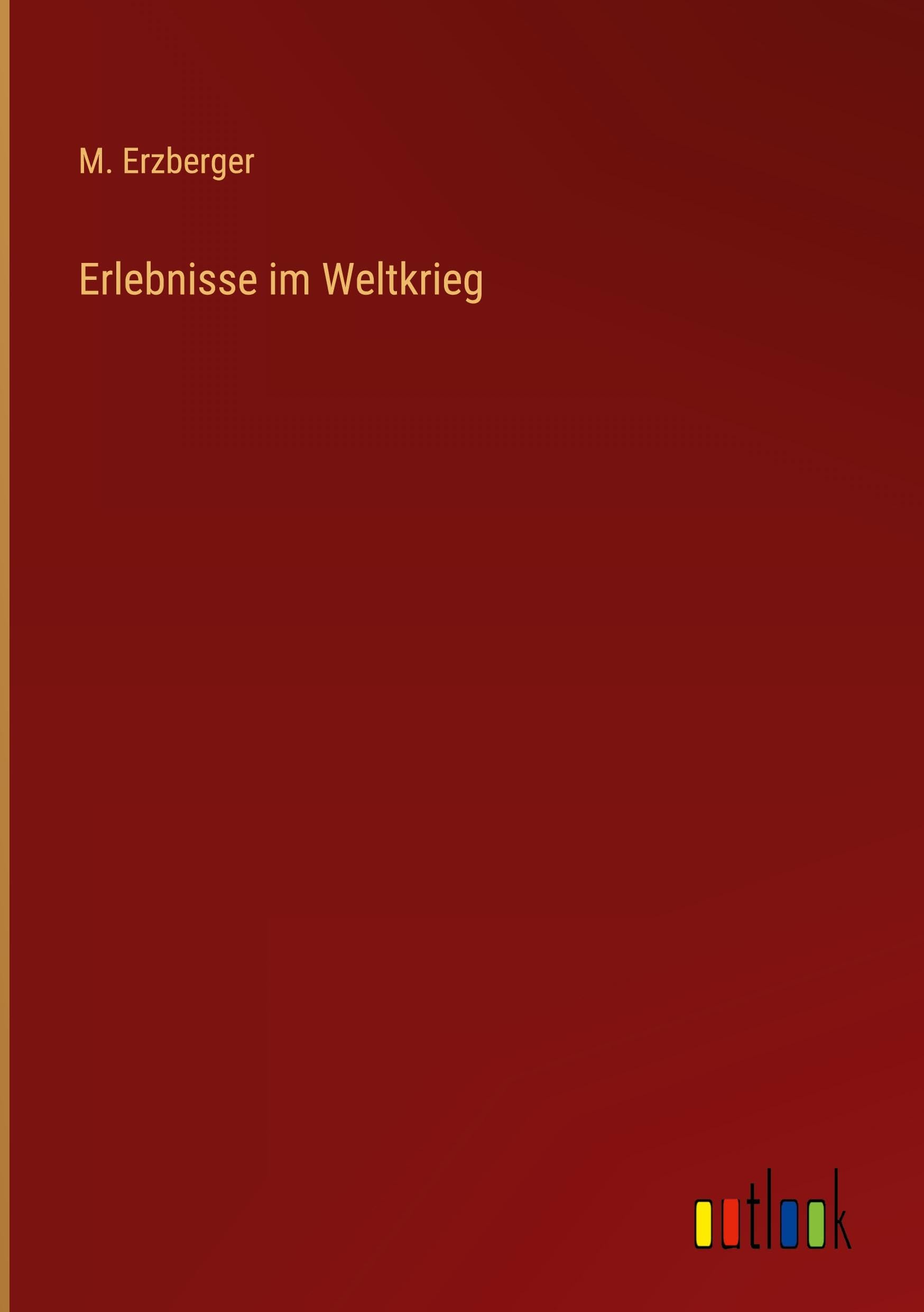 Erlebnisse im Weltkrieg
