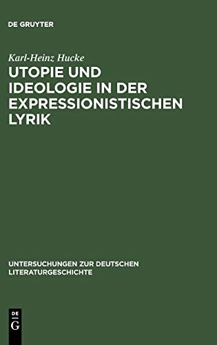 Utopie und Ideologie in der expressionistischen Lyrik (Untersuchungen zur deutschen Literaturgeschichte, 25, Band 25)