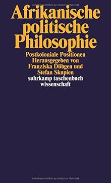 Afrikanische politische Philosophie: Postkoloniale Positionen (suhrkamp taschenbuch wissenschaft)