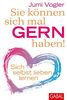 Sie können sich mal gern haben!: Sich selbst lieben lernen (Dein Leben)