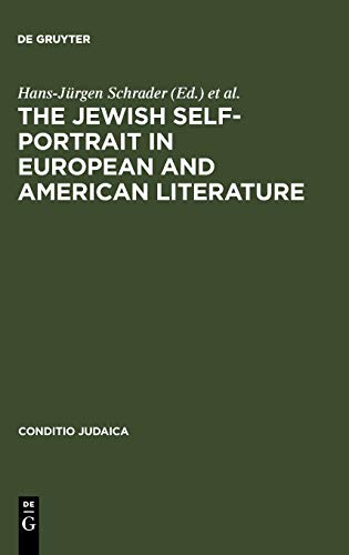 The Jewish Self-Portrait in European and American Literature (Conditio Judaica, 15, Band 15)