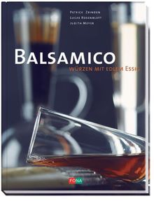 Balsamico. Würzen mit edlem Essig von Lucas Rosenblatt | Buch | Zustand sehr gut