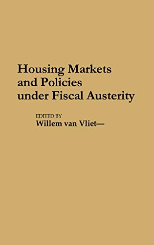 Housing Markets and Policies Under Fiscal Austerity (Contributions in Sociology)
