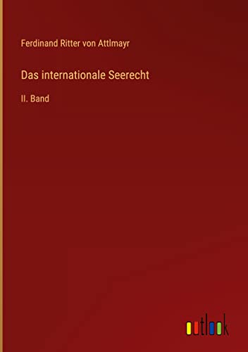 Das internationale Seerecht: II. Band