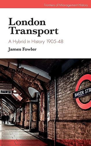 London Transport: A Hybrid in History, 1905-48 (Frontiers of Management History)