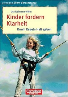 Cornelsen Eltern-Sprechstunde: Kinder fordern Klarheit: Durch Regeln Halt geben