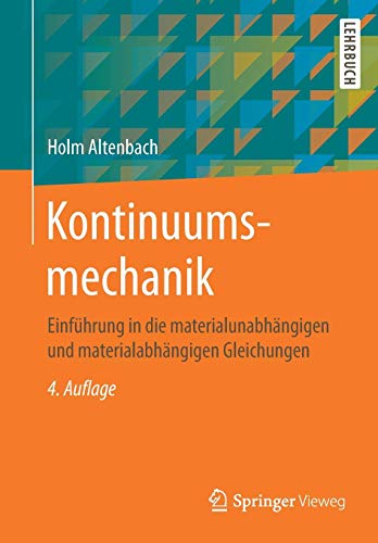 Kontinuumsmechanik: Einführung in die materialunabhängigen und materialabhängigen Gleichungen