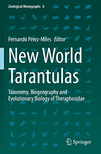 New World Tarantulas: Taxonomy, Biogeography and Evolutionary Biology of Theraphosidae (Zoological Monographs, 6, Band 6)