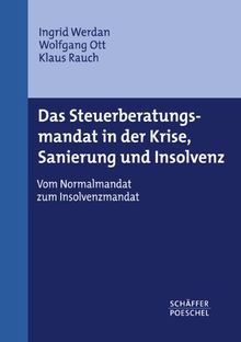 Das Steuerberatungsmandat in der Krise, Sanierung und Insolvenz: Vom Normalmandat zum Insolvenzmandat