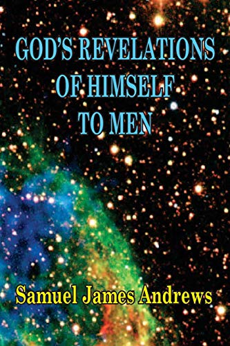 God's Revelation of Himself to Men: As Successively Made in the Patriarchal, Jewish, and Christian Dispensation and in the Messianic Kingdom (Rare Books, Band 2)