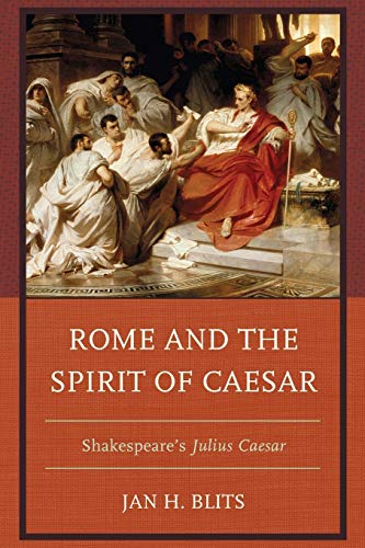 Rome and the Spirit of Caesar: Shakespeare’s Julius Caesar
