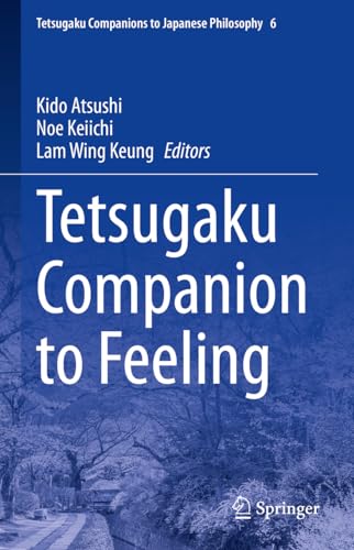 Tetsugaku Companion to Feeling (Tetsugaku Companions to Japanese Philosophy, 6, Band 6)