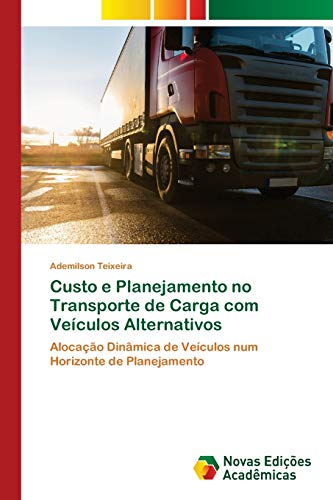 Custo e Planejamento no Transporte de Carga com Veículos Alternativos: Alocação Dinâmica de Veículos num Horizonte de Planejamento
