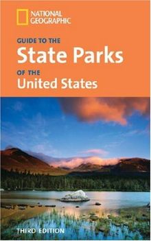 National Geographic Guide to the State Parks of the United States, 3rd Edition (National Geographic Guide to the State Parks of the U.S.)