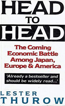 The Coming Economic Battle among Japan, Europe, and America (Head to Head)