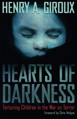 Hearts of Darkness: Torturing Children in the War on Terror (The Radical Imagination) (The Radical Imagination Series)