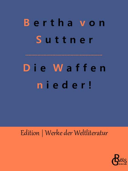 Die Waffen nieder! (Edition Werke der Weltliteratur)