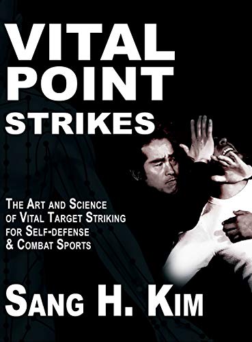 Vital Point Strikes: The Art & Science of Striking Vital Targets for Self-Defense and Combat Sports