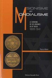 Sionisme et mondialisme : le sionisme, de ses origines au IIIe Reich : 1895-1941