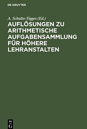 Auflösungen zu arithmetische Aufgabensammlung für höhere Lehranstalten: Oberstuffe