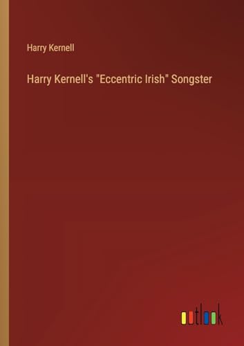 Harry Kernell's Eccentric Irish Songster