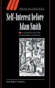 Self-Interest before Adam Smith: A Genealogy of Economic Science (Ideas in Context, Band 68)