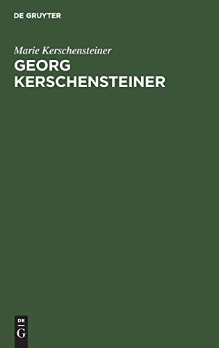 Georg Kerschensteiner: Der Lebensweg eines Schulreformers